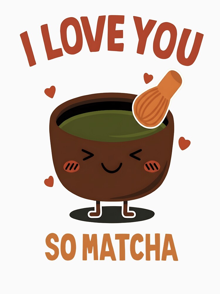 I Love You So Matcha - Cute Kawaii Green Tea Pun Design by haitrieuic96 T-Shirts, Hoodie, Sweatshirt (Image 3)