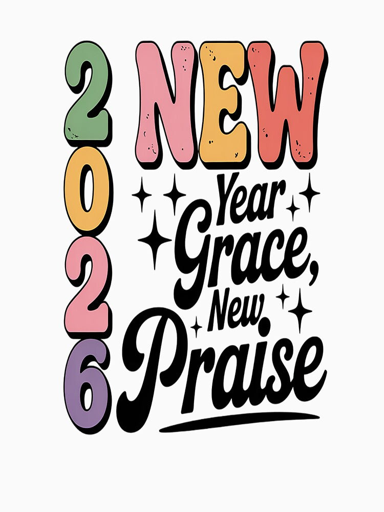 Happy New Year New Grace New Praise 2026 New Year's Eve by Moxizz T-Shirts, Hoodie, Sweatshirt | BlankRebels.com (Image 3)