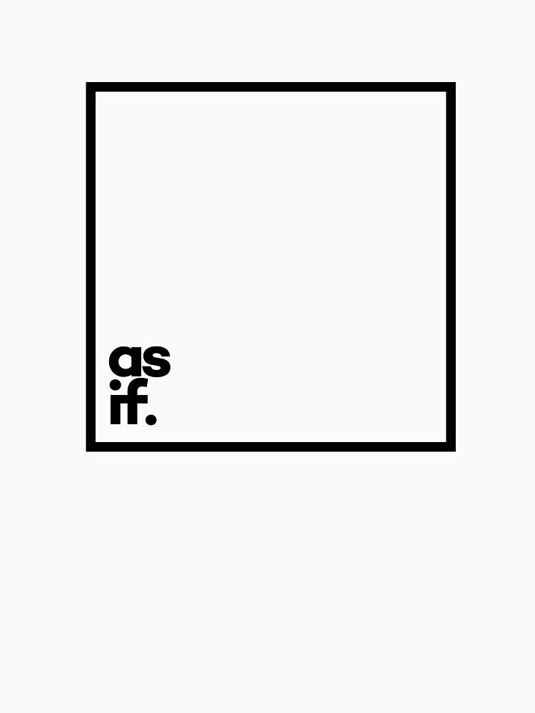 As if Minimal Black Typography by meeneemal T-Shirts, Hoodie, Sweatshirt | BlankRebels.com (Image 3)