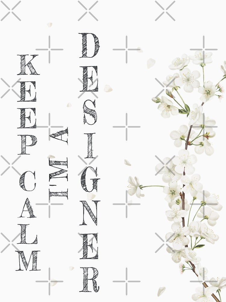 Keep Calm I'm A Designer - Funny Designer Quote Gift Idea For Men and Womens by Mmmm3344