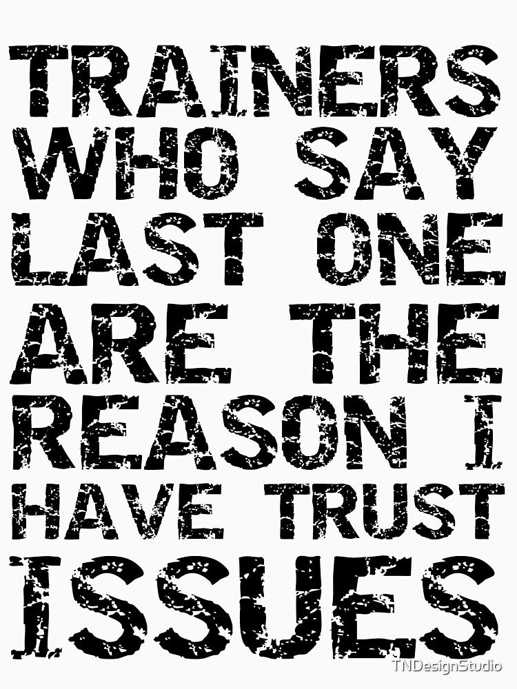 Funny Trainers Who Say Last One are the Reason I Have Trust Issues Funny Workout Quote by TNDesignStudio... (Image 3)
