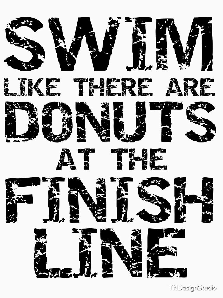 Funny Swim Like There are Donuts at the Finish Line Funny Workout Quote by TNDesignStudio T-Shirts, Hoodie,... (Image 3)