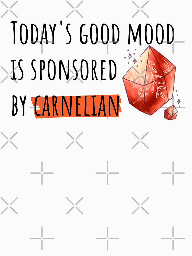 Today's Good Mood is Sponsored by Carnelian by ThoughtJumble T-Shirts, Hoodie, Sweatshirt | BlankRebels.com (Image 3)