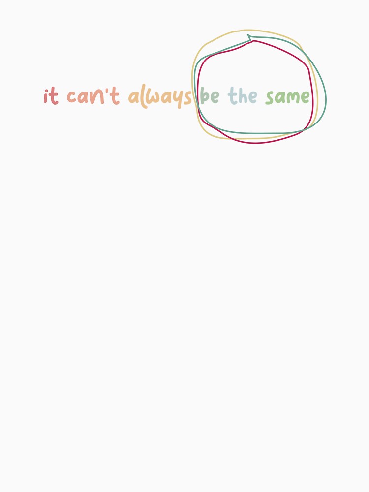it cant always be the same by Mesusi T-Shirts, Hoodie, Sweatshirt | BlankRebels.com (Image 3)