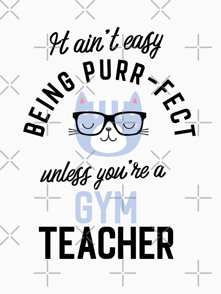 Gym Teacher Cat Gifts for Cat Lovers - It ain't easy being Purr Fect by betternotes T-Shirts, Hoodie, Sweatshirt (Image 3)