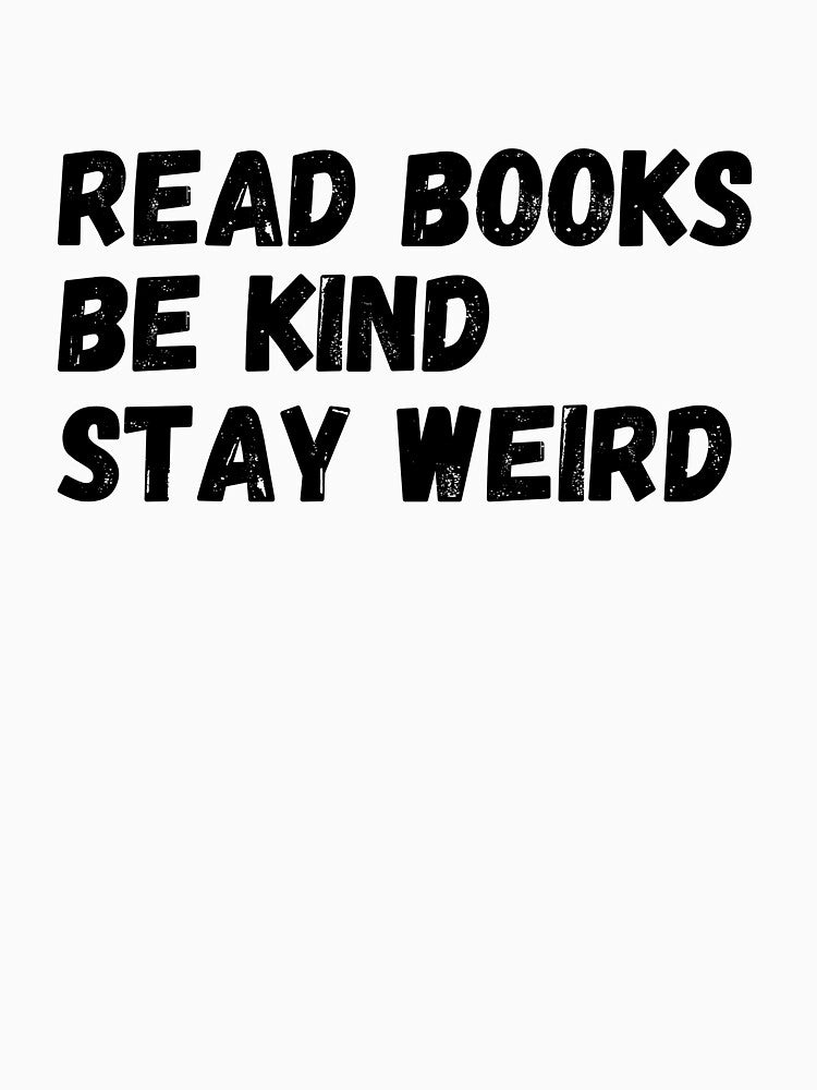 read books be kind stay weird by Hamidkorti55 T-Shirts, Hoodie, Sweatshirt | BlankRebels.com (Image 3)