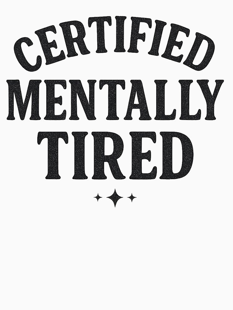 Certified Mentally Tired Slogan Design by Taylor Bb T-Shirts, Hoodie, Sweatshirt | BlankRebels.com (Image 3)
