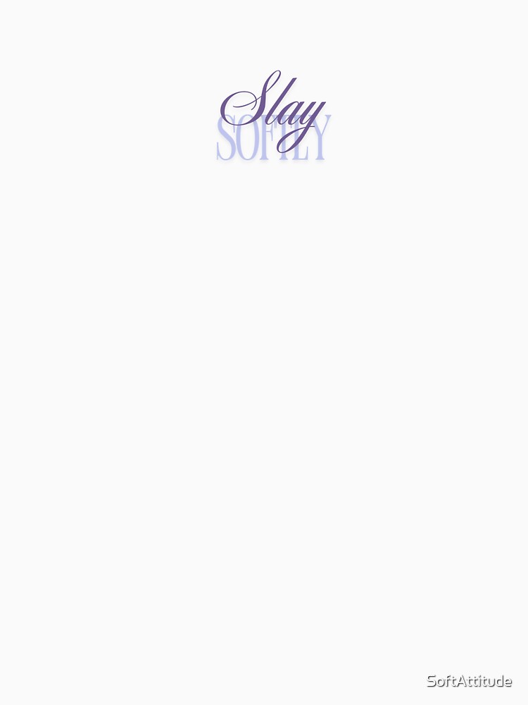 Slay Softly I Aesthetic Clothing I Personal Development I Girly I Minimalistic by Soft Attitude Co. T-Shirts,... (Image 3)