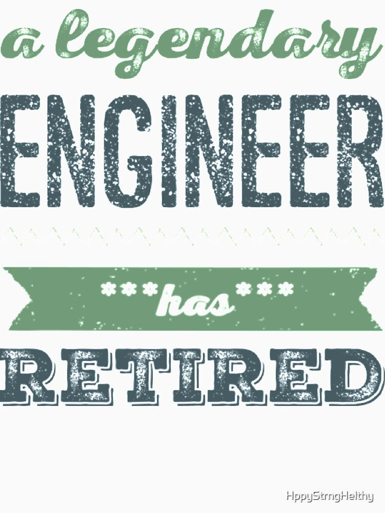 A Legendary Engineer Has Retired Green Grey Font by HppyStrngHelthy T-Shirts, Hoodie, Sweatshirt | BlankRebels.com (Image 3)