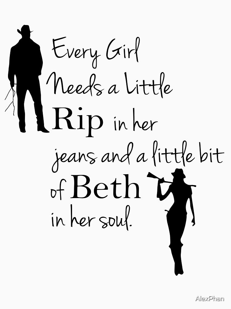 Every Girl Needs A Little Rip In Her Jeans And A Little Bit Of Beth In Her Soul by AlexPhan