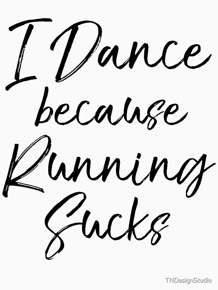 I Dance Because Running Sucks Funny Workout Quote by TNDesignStudio T-Shirts, Hoodie, Sweatshirt | BlankRebels.com (Image 3)