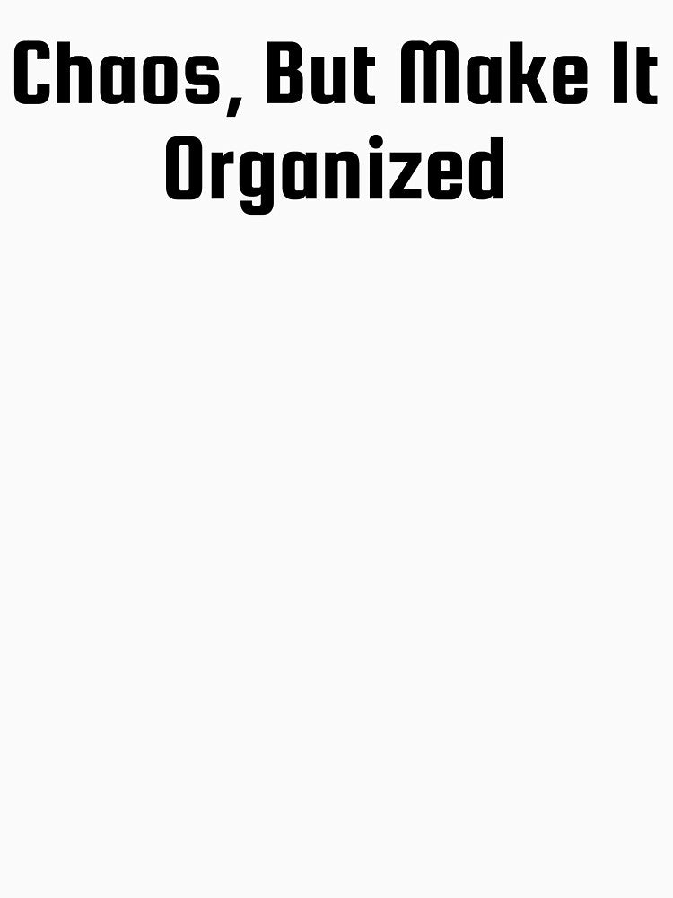 Chaos, But Make It Organized by Ninjacatoff T-Shirts, Hoodie, Sweatshirt | BlankRebels.com (Image 3)