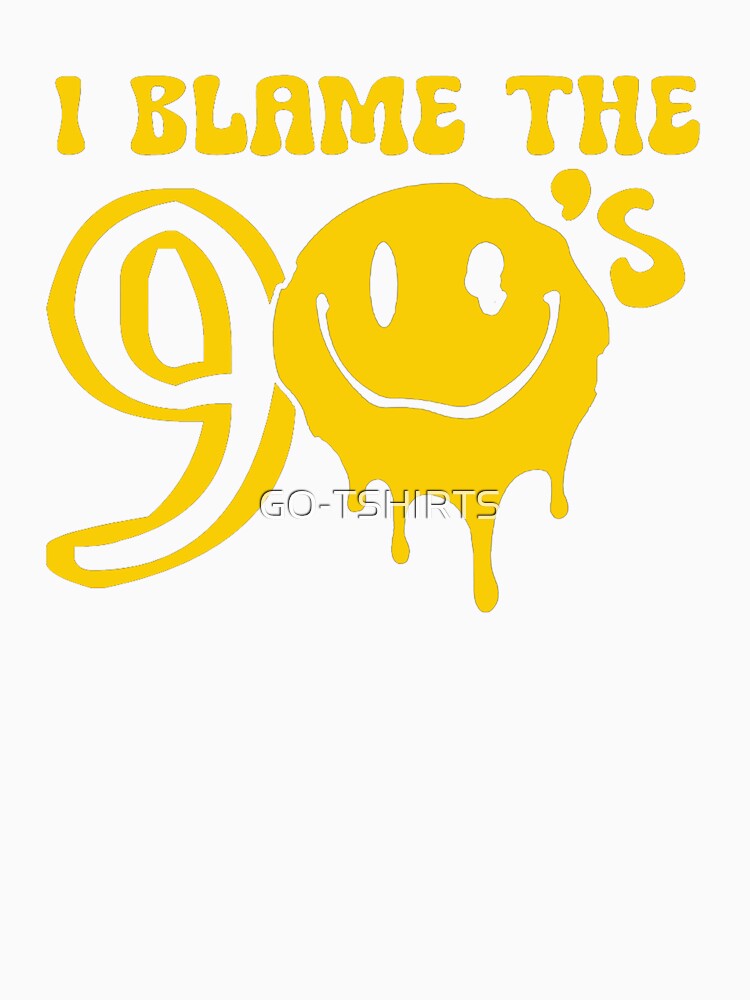I Blame the 90s Smiley Niv Face 90s Rave Acid House Party T Shirt Design by GO-TSHIRTS