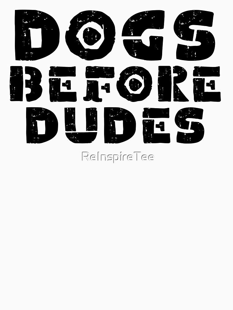 Dogs Before Dudes T-Shirt – Funny Anti Romance Dog Lover Quote Tee, Feminist Humor Gift, Dog Mom Shirt by... (Image 3)