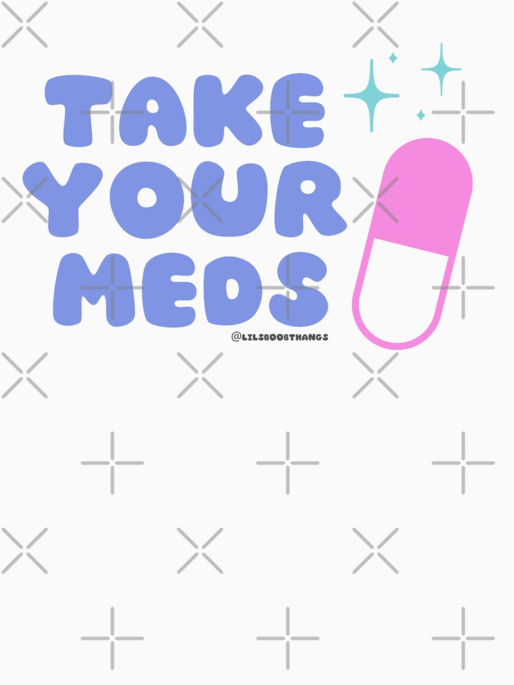 Take your meds. v6 | @lilsboobthangs by lilsboobthangs T-Shirts, Hoodie, Sweatshirt | BlankRebels.com (Image 3)