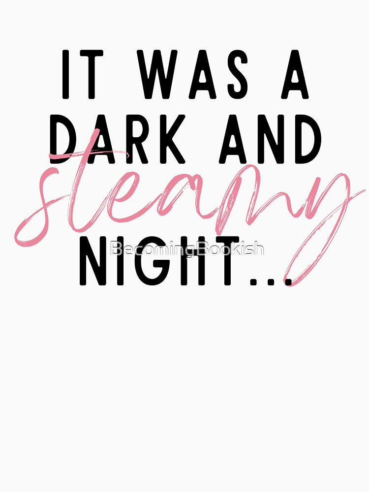 It Was A Dark And STEAMY Night... by BecomingBookish T-Shirts, Hoodie, Sweatshirt | BlankRebels.com (Image 3)