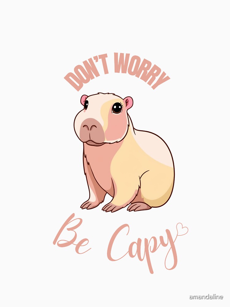 Don't Worry Be Capy – Cute Realistic Capybara Art by amandaline T-Shirts, Hoodie, Sweatshirt | BlankRebels.com (Image 3)