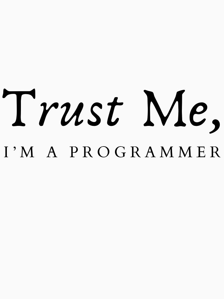 Trust Me I’m A Programmer – Funny Coding Quote Design by GeekySoles T-Shirts, Hoodie, Sweatshirt | BlankRebels.com (Image 3)