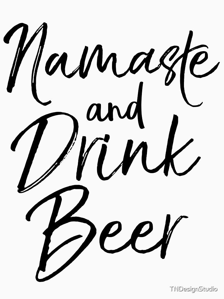 Namaste and Drink Beer Cute Yoga Quote by TNDesignStudio T-Shirts, Hoodie, Sweatshirt | BlankRebels.com (Image 3)