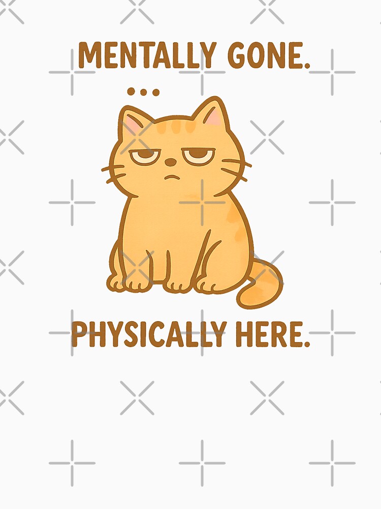 Mentally Gone, Physically Here – Zoned Out Cat Art by FriskySloths T-Shirts, Hoodie, Sweatshirt | BlankRebels.com (Image 3)