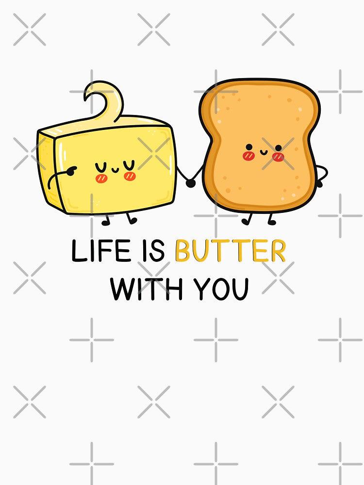 Funny pun - Life is butter with you by PurpleWay