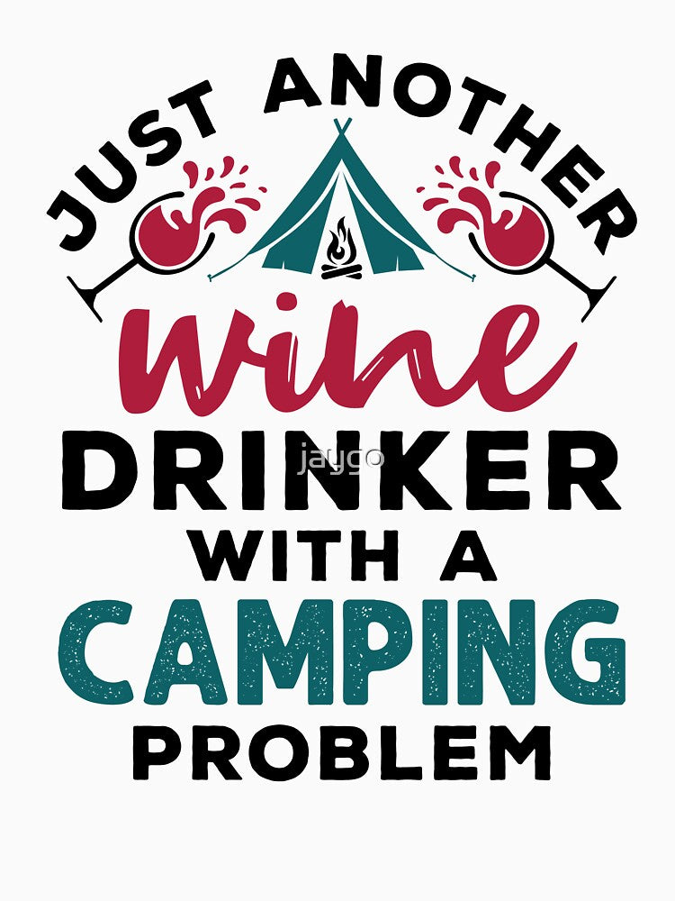 Just Another Wine Drinker with a Camping Problem by jaygo T-Shirts, Hoodie, Sweatshirt | BlankRebels.com (Image 3)