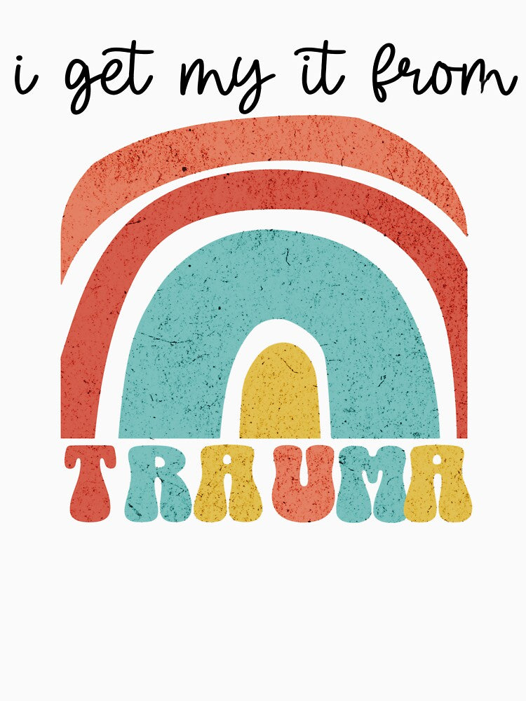 I get my it from trauma funny rainbow by CeliaZnx T-Shirts, Hoodie, Sweatshirt | BlankRebels.com (Image 3)