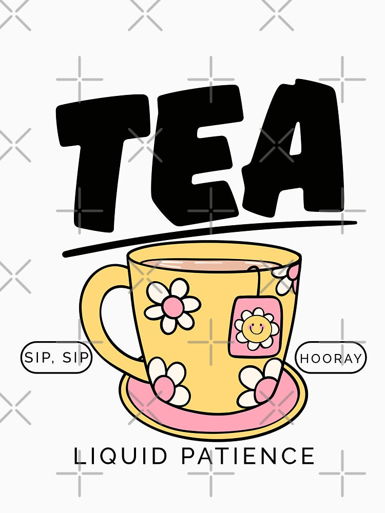 Tea: Liquid patience by Peerless-Prime T-Shirts, Hoodie, Sweatshirt | BlankRebels.com (Image 3)