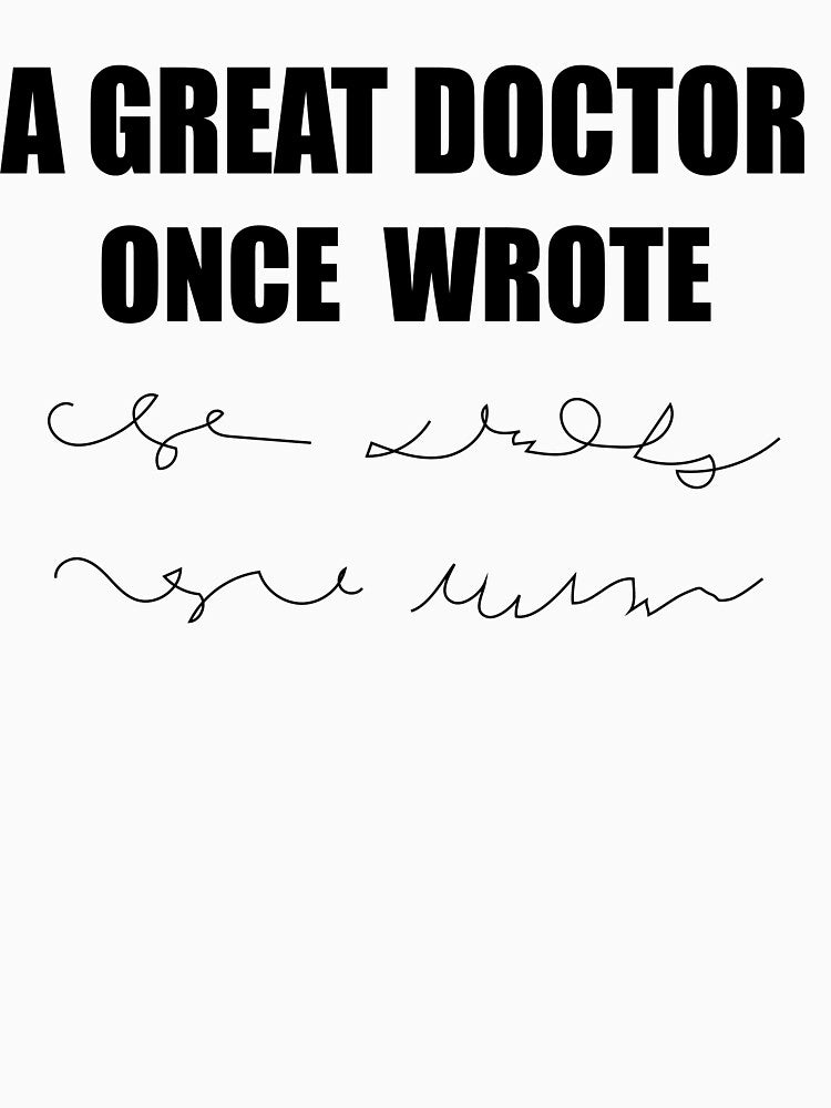 A great doctor once wrote funny t-shirt doctor humour gift for men gift for women classic t-shirt by GhostAmine... (Image 3)
