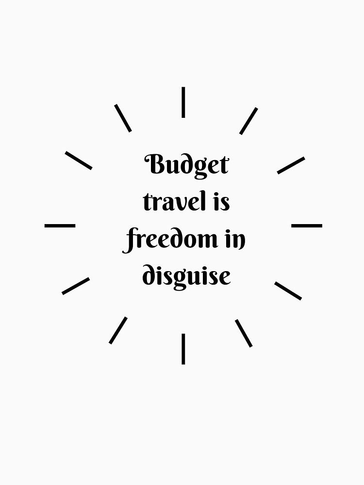 Budget Travel Is Freedom In Disguise by Zoaluxe T-Shirts, Hoodie, Sweatshirt | BlankRebels.com (Image 3)