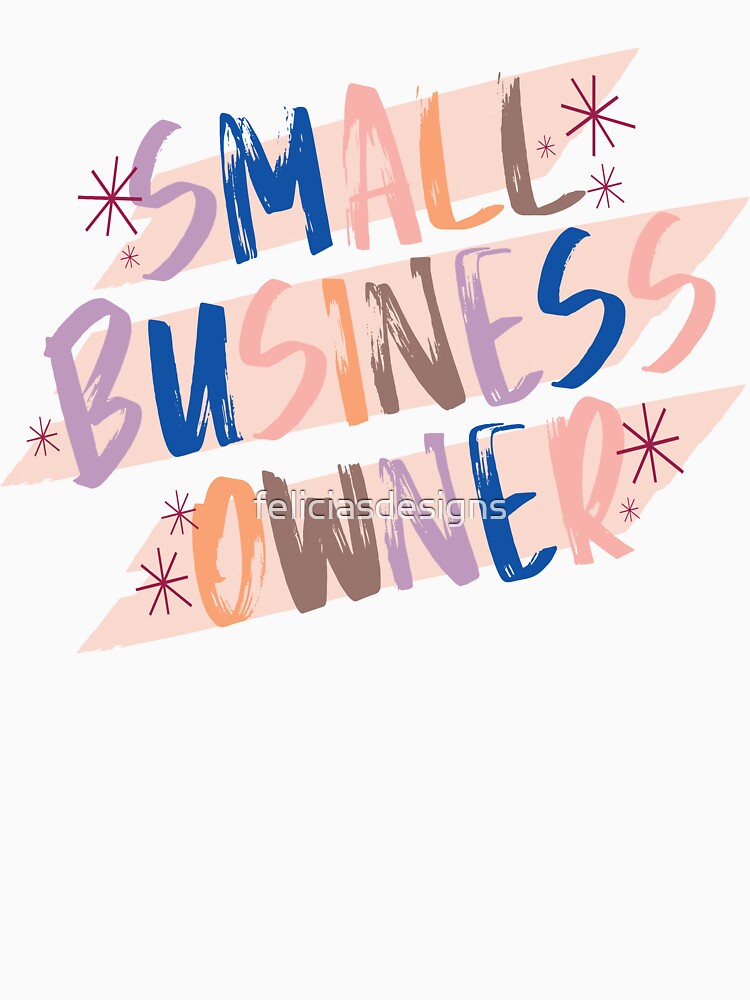 Small Business Owner 2 by feliciasdesigns T-Shirts, Hoodie, Sweatshirt | BlankRebels.com (Image 3)