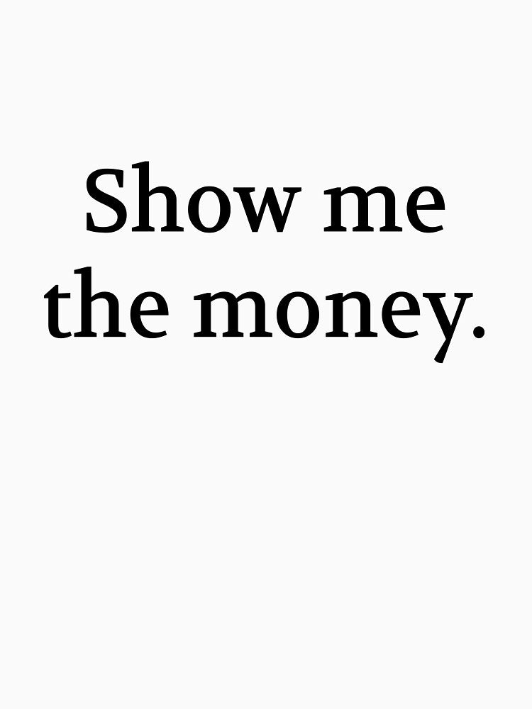 Bullwit! funny money apparel and accessories - "Show me the money" by Bullwit!