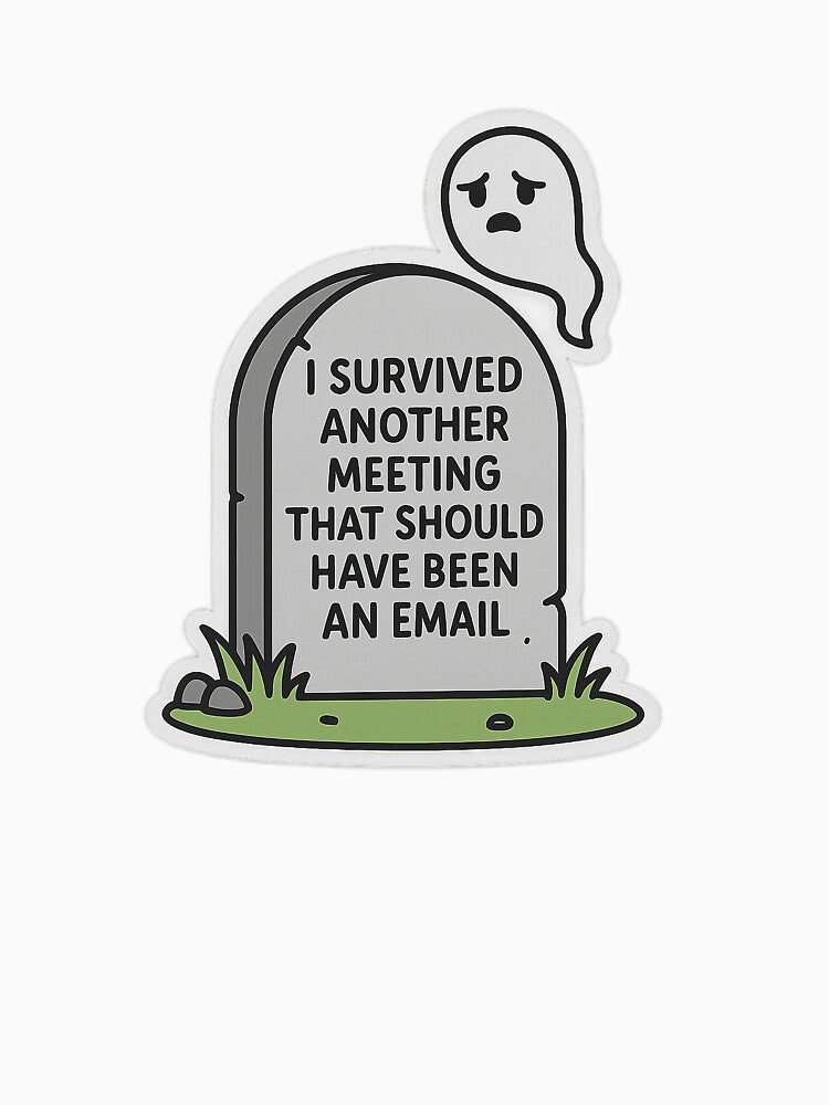 Funny Meeting Tombstone Sticker – ‘Should Have Been an Email’ Ghost Meme by sticklab06 T-Shirts, Hoodie, Sweatshirt (Image 3)