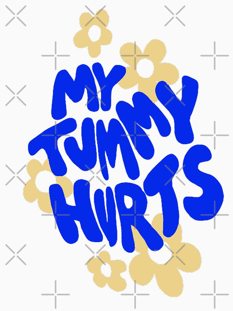 Tummy pains - 'My tummy hurts' by gaiadesanctis T-Shirts, Hoodie, Sweatshirt | BlankRebels.com (Image 3)