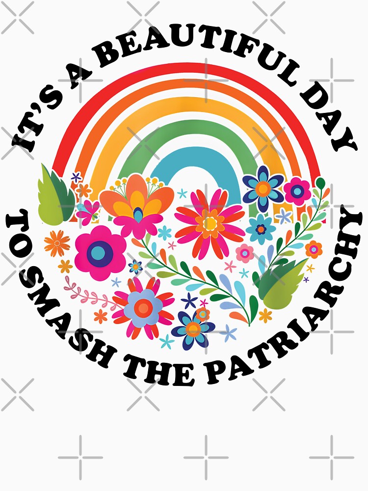 Its A Beautiful Day To Smash The Patriarchy Feminist Quote by stickersworld31 T-Shirts, Hoodie, Sweatshirt (Image 3)