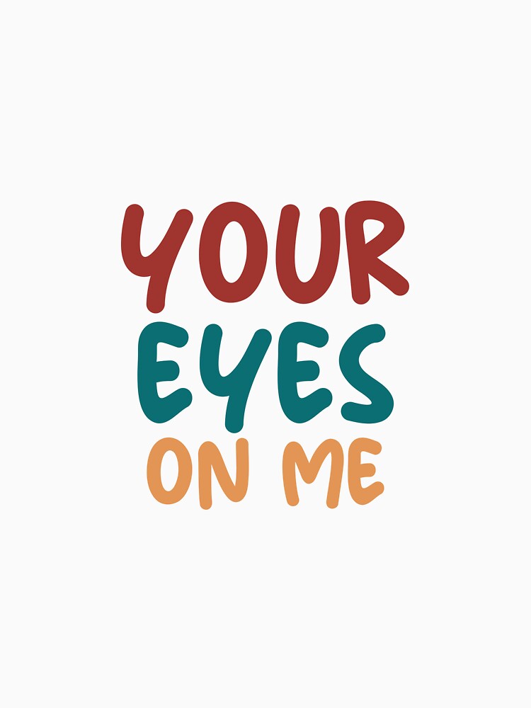 your eyes on me by Mesusi T-Shirts, Hoodie, Sweatshirt | BlankRebels.com (Image 3)