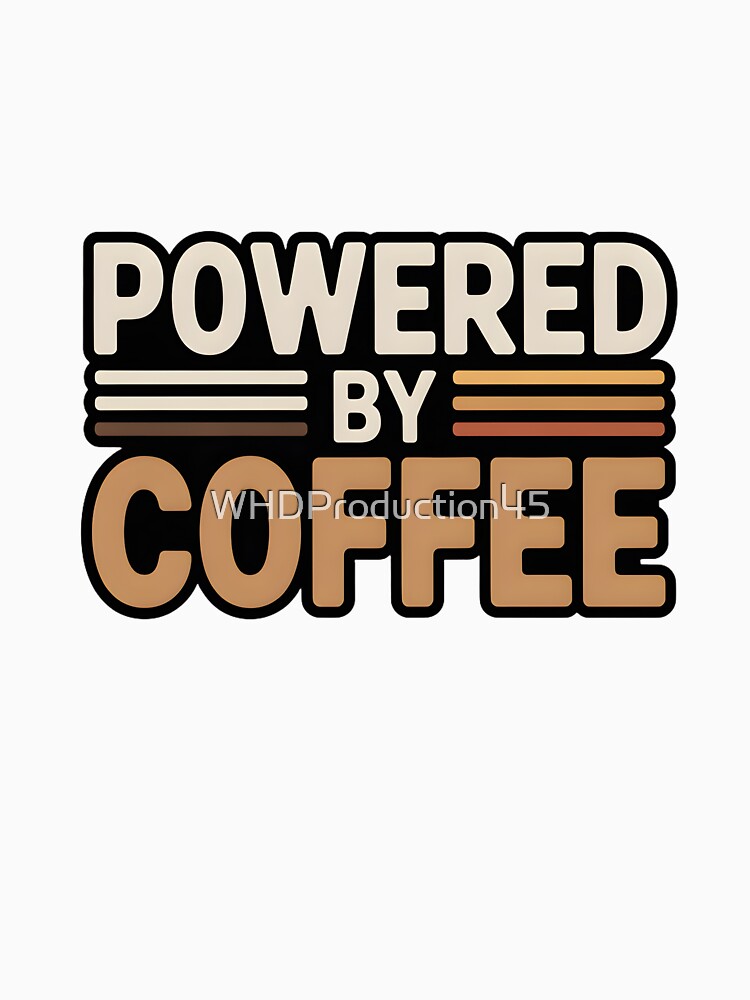 Powered by Coffee – Funny Coffee Lover Typography Design by WHDProduction45 T-Shirts, Hoodie, Sweatshirt (Image 3)