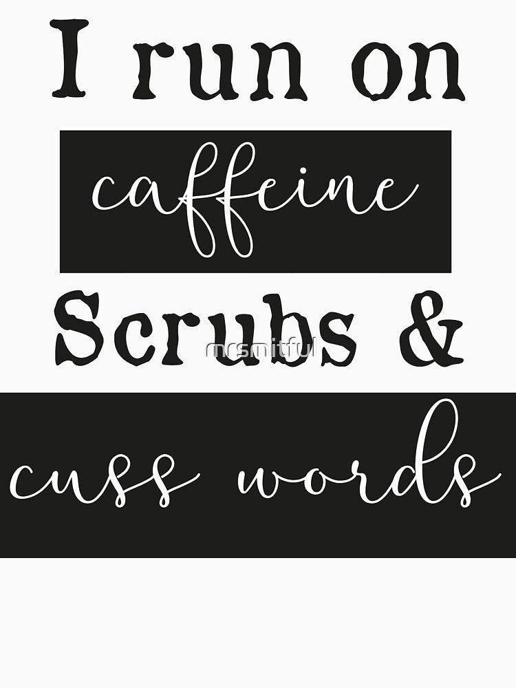 I run on caffeine scrubs & Cuss Words - Funny Nurse T-Shirt by mrsmitful Hoodie, Sweatshirt | BlankRebels.com (Image 3)