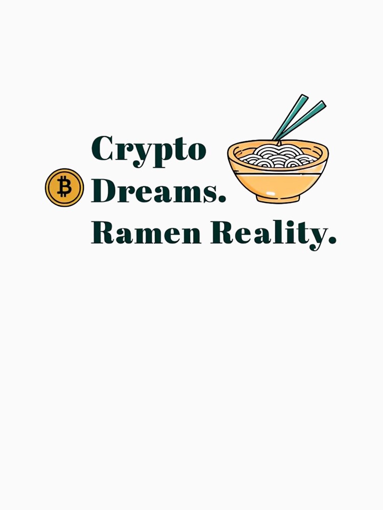 Crypto Dreams. Ramen Reality. - Funny Crypto & Investor Humor T-shirt by Colorful-Garden Hoodie, Sweatshirt (Image 3)