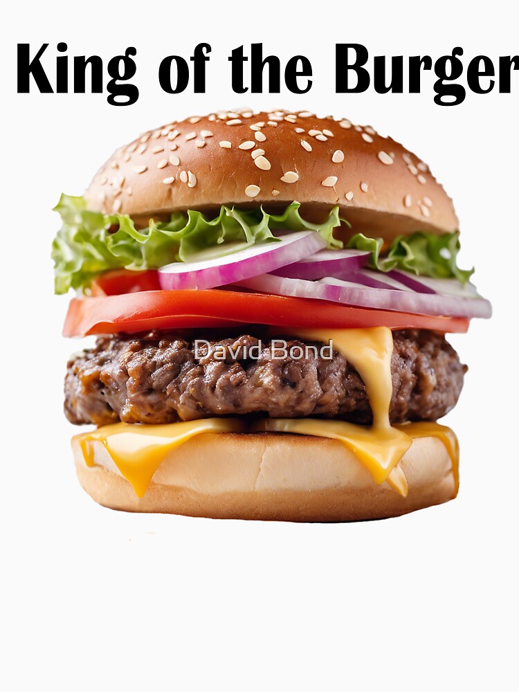 King of the Burger by DaveBond T-Shirts, Hoodie, Sweatshirt | BlankRebels.com (Image 3)