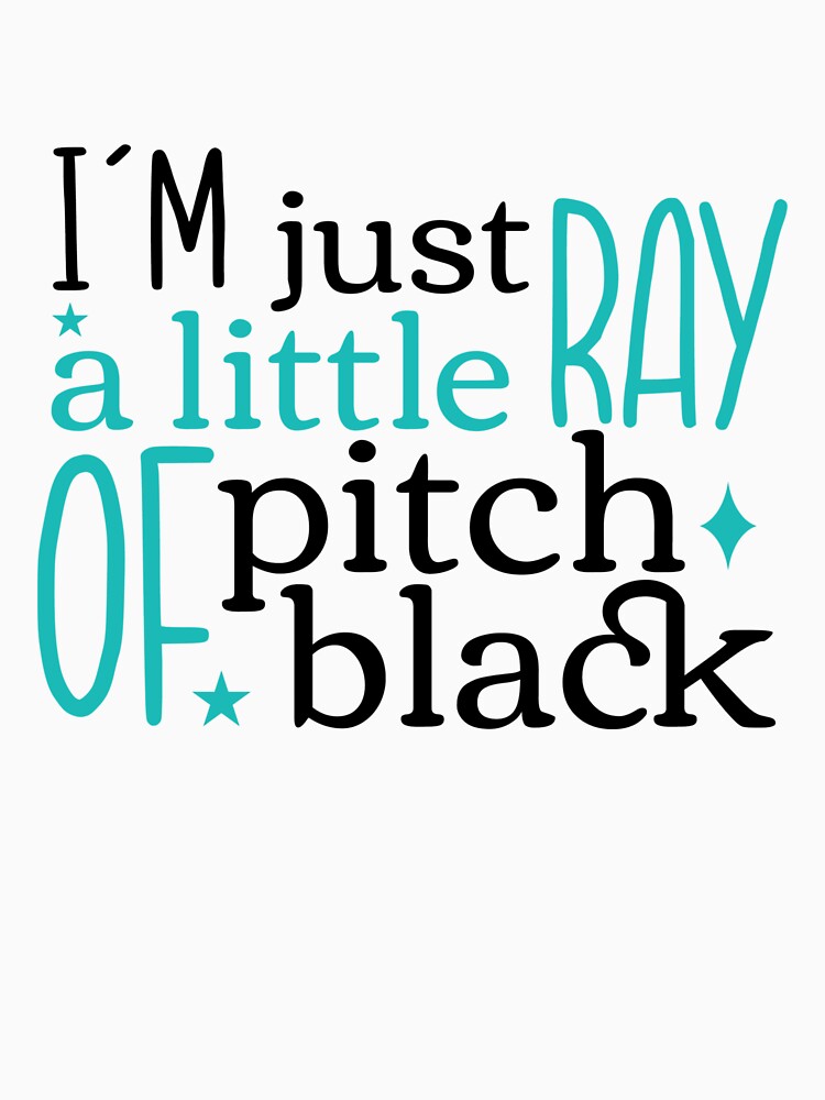 I’m Just a Little Ray of Pitch Black – Funny Sarcastic Quote by SnarkyAndCo T-Shirts, Hoodie, Sweatshirt (Image 3)