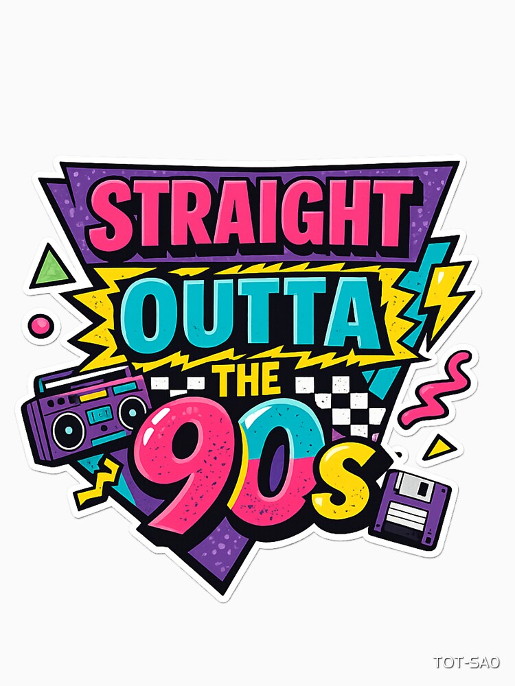 Straight Outta the 90s Retro Nostalgia Sticker | 90s Vibes Vintage Design by TOT-SA0 T-Shirts, Hoodie, Sweatshirt (Image 3)