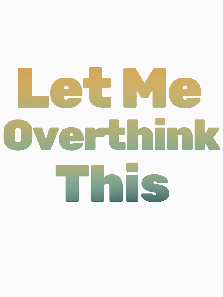 Let Me Overthink This Hoodie – Funny Anxiety Hoodie by wiggylyn T-Shirts, Sweatshirt | BlankRebels.com (Image 2)