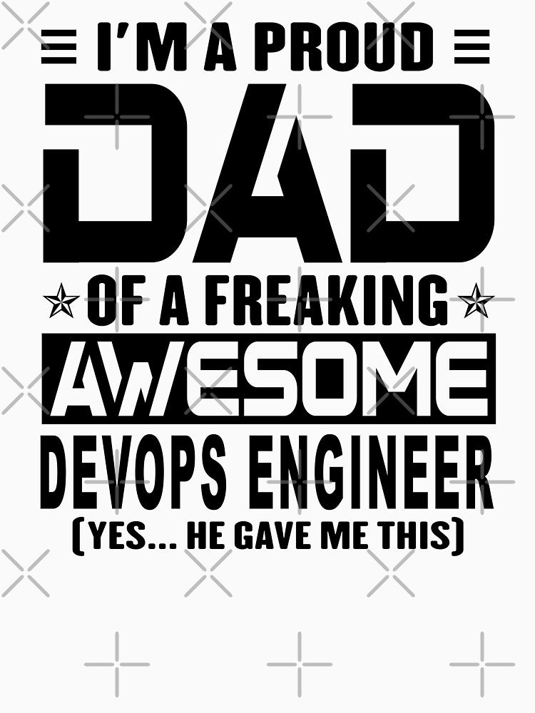 I’M Proud Dad Freaking Awesome Devops Engineer Funny Dad Shirt Dad Devops Engineer Shirt Dad Dad T-Shirts, Hoodie, Sweatshirt