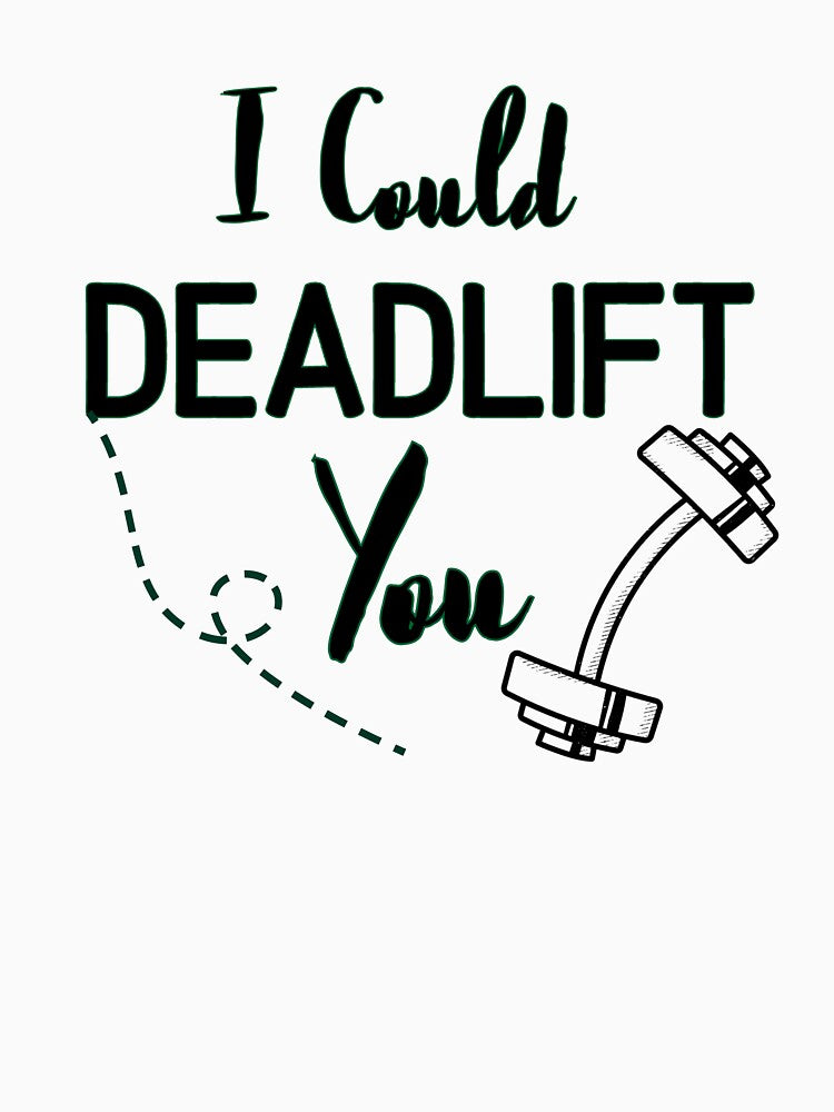 I Could Deadlift You - Funny Gym Quote by unique things T-Shirts, Hoodie, Sweatshirt | BlankRebels.com (Image 3)