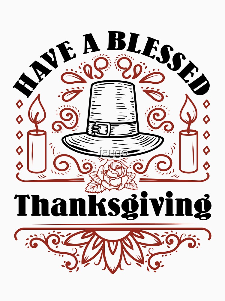 Have a Blessed Thanksgiving by jaygo T-Shirts, Hoodie, Sweatshirt | BlankRebels.com (Image 3)