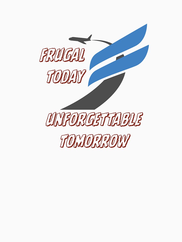 Frugal Today Unforgettable Tomorrow by Zoaluxe T-Shirts, Hoodie, Sweatshirt | BlankRebels.com (Image 3)