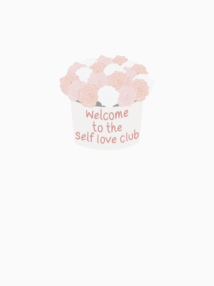 Self love club flowers by JUSTVIBESLABEL T-Shirts, Hoodie, Sweatshirt | BlankRebels.com (Image 3)