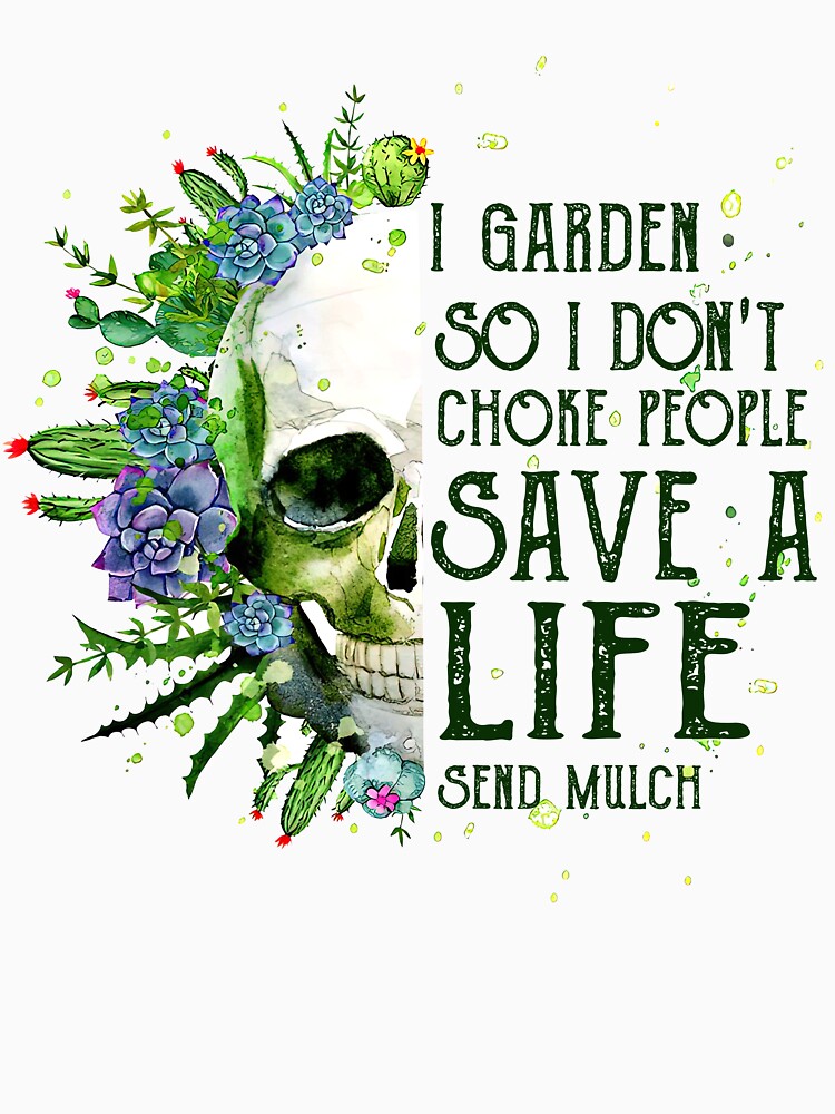 Skull I Garden To Save A Life Men Women Gift Idea by teest2209 T-Shirts, Hoodie, Sweatshirt | BlankRebels.com (Image 3)