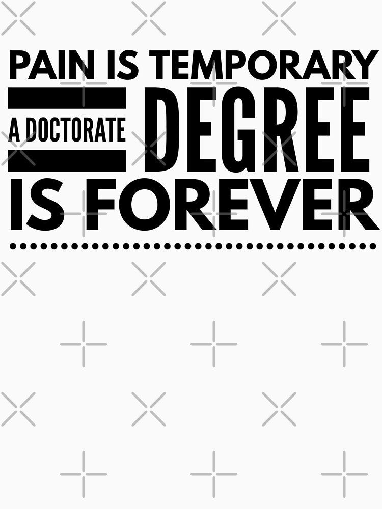 Pain Is Temporary A Doctorate Degree Is Forever - Doctor by texteestore T-Shirts, Hoodie, Sweatshirt (Image 3)